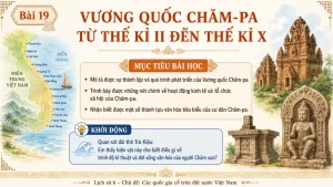 [Lịch Sử 6] – Bài 19 Vương quốc Chăm-pa từ thế kỉ II đến thế kỉ X [slide bài giảng]
