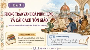 [Lịch Sử 7] – Bài 3: Phong trào Phục Hưng và cải cách tôn giáo [slide]