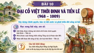 [Lịch Sử 7] – Bài 10: Đại Cồ Việt thời Đinh và Tiền Lê [slide]