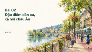 Địa lí 7 Bài 02: Đặc điểm dân cư, xã hội châu Âu | Slide bài giảng